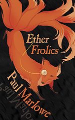 Ether Frolics : Nine Steampunk short stories by Canadian steampunk author Paul Marlowe